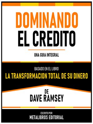cover image of Dominando El Credito--Basado En El Libro La Transformacion Total De Su Dinero De Dave Ramsey